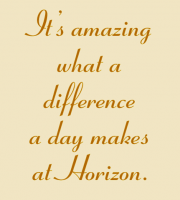 It's amazing what a difference a day makes at Horizon Adult Healthcare.